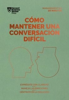 Cómo mantener una conversación difícil Exprésate con claridad. Maneja las emociones. Céntrate en la solución