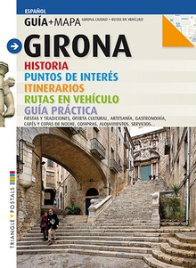GIRONA 2019 Historia, puntos de interés, itinerario, rutas en veh¡culo, gu¡a práctica.