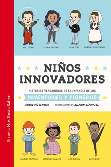 Niños innovadores Historias verdaderas de la infancia de los inventores y pioneros