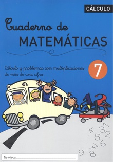 CUADERNO DE MATEMÁTICAS 7 Cálculo y problemas con multiplicaciones de más de una cifra