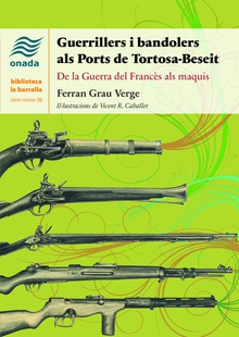 Guerrillers i bandolers als Ports de Tortosa-Beseit De la Guerra del Francès als maquis
