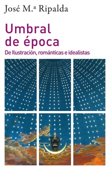 Umbral de época DE ILUSTRACION, ROMANTICAS E IDEALISTAS