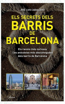 Secrets dels barris de barcelona, els Els racons més curiosos i les anècdotes més desconegudes dels barris de barcelon