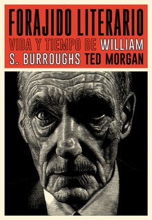 Forajido literario Vida y tiempo de William S. Burroughs