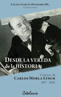 Desde la Vereda de la Historia. Crónicas de Carlos Morla Lynch