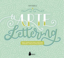 EL ARTE DEL LETTERING Ideas y ejercicios paso a paso para aprender a dibujar letras