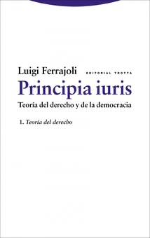 Principia iuris. Teoría del derecho y de la democracia 1. Teoría del derecho