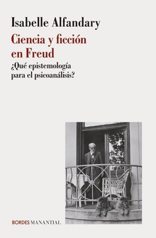 Ciencia y ficción en Freud ¿Qué epistemología para el psicoanálisis?