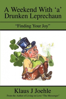 A Weekend With 'a' Drunken Leprechaun "Finding Your Joy"