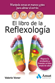 El libro de la reflexologia Manipule zonas en manos y pies para aliviar el estres