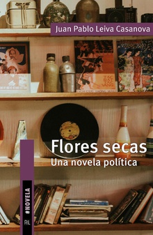 Flores secas. Una novela política