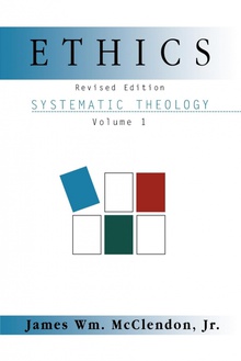 Systematic Theology Volume 1 Ethics (Revised Edition)