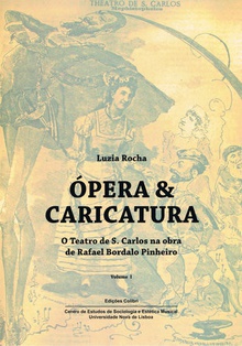 Ópera & Caricatura (Vol. I) - O Teatro de S. Carlos na Obra de Rafael Bordalo Pinheiro