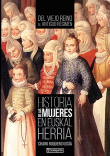 Historia de las mujeres en Euskal Herria II Del Viejo Reino al Antiguo Régimen