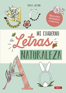 Mi cuaderno de letras. Naturaleza Descubre alfabetos creativos