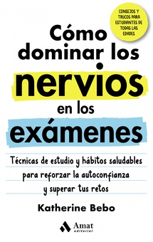 Cómo dominar los nervios en los exámenes Técnicas de estudio y hábitos saludables para reforzar la autoconfianza y supera