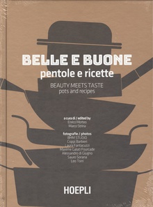 BELLE E BUONE Pentole e ricette-Beauty meets taste. Pots and recipes