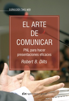 El arte de comunicar PNL PARA HACER PRESENTACIONES EFICACES