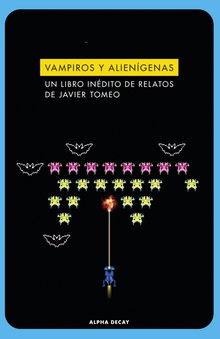 Vampiros y alienígenas Un libro inédito de relatos de Javier Tomeo