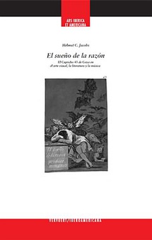 El sueño de la razón El capricho 43 de Goya en arte visual, literatura y la música