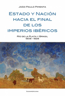 Estado y Nación al final de los imperios ibéricos