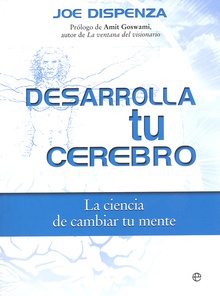 DESARROLLA TU CEREBRO la ciencia de cambiar tu mente