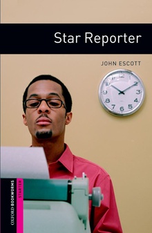 Oxford Bookworms. Starter: Star Reporter Edition 08