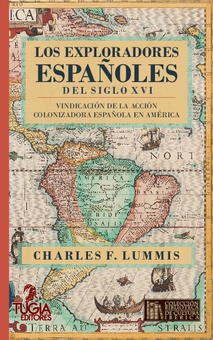 Los exploradores españoles del siglo XVI Vindicación de la acción colonizadora española en América