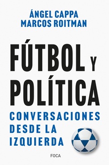 Fútbol y política Conversaciones desde la izquierda