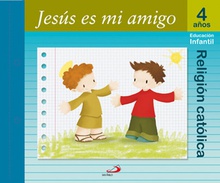 (04)*JESUS ES MI AMIGO (4 AÑOS).PROYECTO MANA. Educación Infantil. Libro del alumno