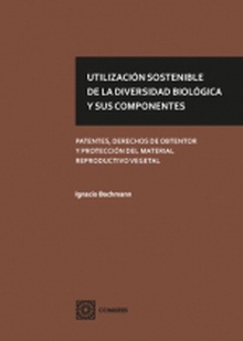 Utilización sostenible de la diversidad biológica y sus componentes Patentes, derechos de obtentor y protección del material reproductivo vegetal
