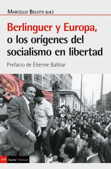 Berlinguer y europa, o los origenes del socialismo en libertad prefacio de etienne balibar