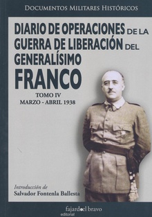 Diario de operaciones de la guerra de liberación del Generalísimo Franco Tomo iv marzo-abril 1938