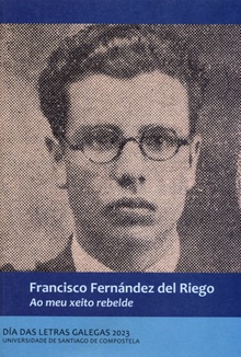 Francisco Fernández del Riego. Ao meu xeito rebelde Día das Letras Galegas 2023