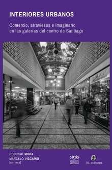 Interiores urbanos: comercio, atraviesos e imaginario en las galerías del centro de Santiago