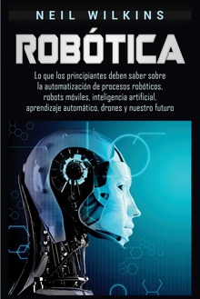 Robótica Lo que los principiantes deben saber sobre la automatización de procesos robótic