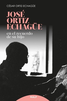 José Ortiz Echagüe En el recuerdo de su hijo