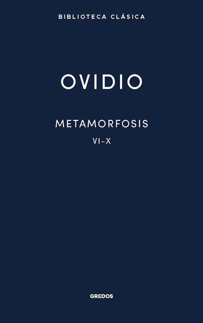 Metamorfosis. Libros VI-X