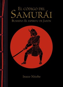 El código del samurái. Bushido: El espíritu de Japón