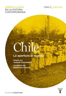 Chile. La apertura al mundo. Tomo 3 (1880-1930)