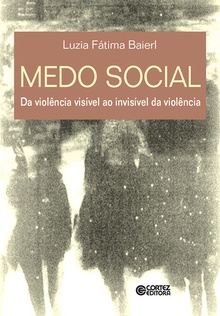 Medo social: da violência visível ao invisível da violência