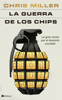 La guerra de los chips La gran lucha por el dominio mundial