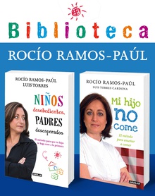 Biblioteca Rocío Ramos-Paúl (pack 2 ebooks: Mi hijo no come y Niños desobedientes, padres desesperados)