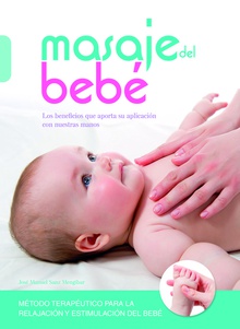 Masaje del bebé Los beneficios que aporta su aplicación con nuestras manos