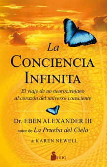 La conciencia infinita el viaje de un neurocirujano al corazon del universo consciente