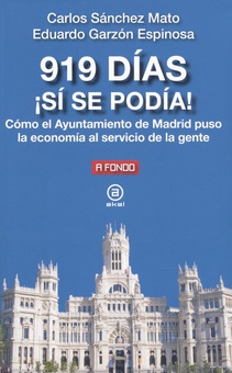 919 DIAS ¡SI SE PODIA! Cómo el Ayuntamiento de Madrid puso la economía al servicio de la