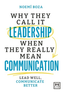 Why They Call It Leadership When They Really Mean Communication