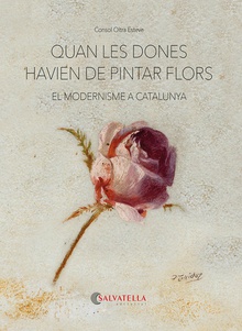 Quan les dones havien de pintar flors El modernisme a Catalunya