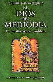 El Dios del mediodía.Fe y creación poética en Andalucía