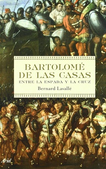 Bartolomé de las Casas Entre la espada y la cruz